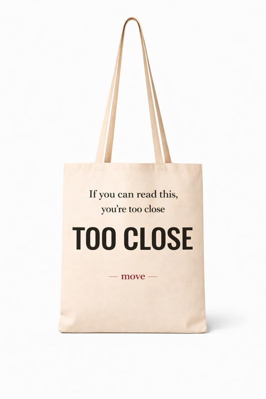 Too Close Tote